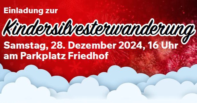 Kindersilvesterwanderung - Samstag, 28. Dezember 2024 um 16 Uhr - Start Parkplatz Friedhof