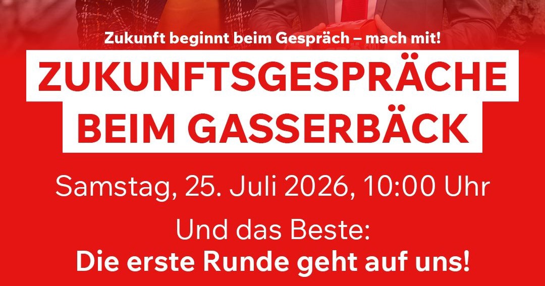ZUKUNFTSGESPR&Auml;CHE BEIM GASSERB&Auml;CK 25.07.2026 &ndash; 10 Uhr